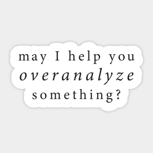 Overanalyze Sticker